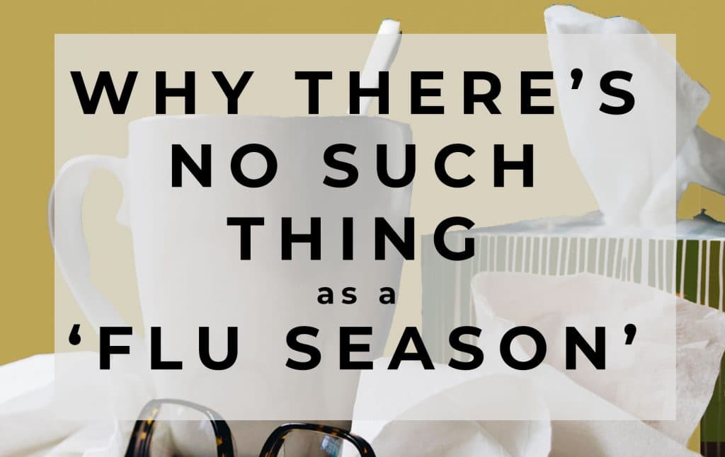 There's No Such Thing as Flu Season